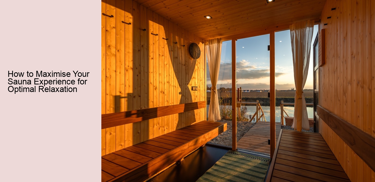 How to Maximise Your Sauna Experience for Optimal Relaxation